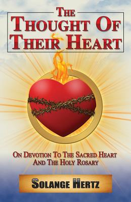 Coperta cărții 'The Thought of Their Heart: On Devotion to the Sacred Heart and the Holy Rosary - Solange Hertz'