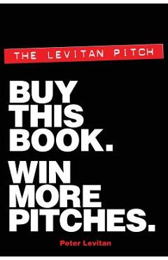 Coperta cărții 'The Levitan Pitch. Buy This Book. Win More Pitches. - Ed Hepburn'