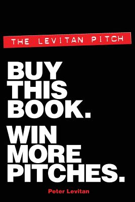 The Levitan Pitch. Buy This Book. Win More Pitches. - Ed Hepburn