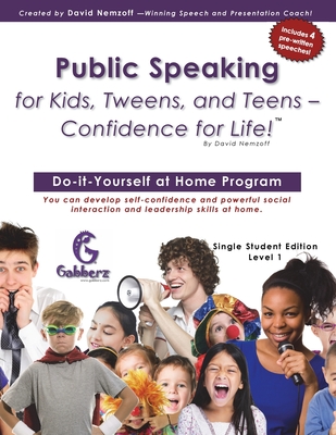 Public Speaking for Kids, Tweens, and Teens - Confidence for Life! - David Nemzoff