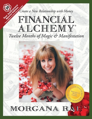 Financial Alchemy: Twelve Months of Magic and Manifestation (10 Year Anniversary Special Edition) - Morgana Rae