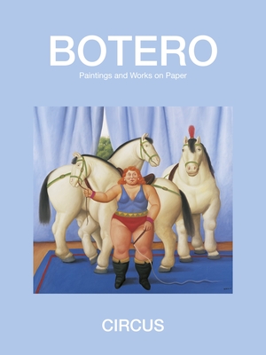 Circus: Paintings & Drawings - Feranando Botero