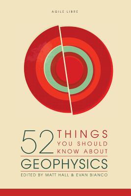 52 Things You Should Know About Geophysics - Matt Hall