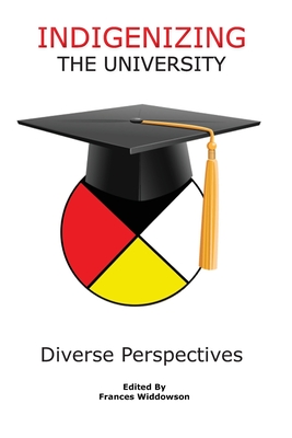 Indigenizing the University: Diverse Perspectives - Frances Widdowson