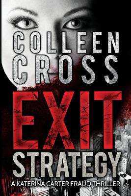 Exit Strategy: A Katerina Carter Fraud Legal Thriller - Colleen Cross