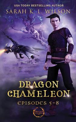 Dragon Chameleon: Episodes 5-8 - Sarah K. L. Wilson
