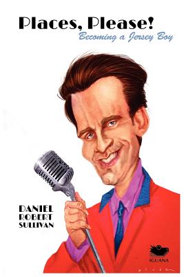 Places, Please! - Daniel Robert Sullivan