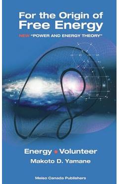 Coperta cărții 'For the Origin of Free Energy - Yamane Makoto'