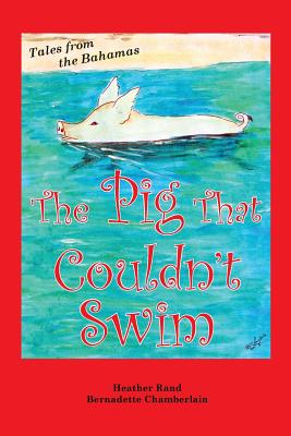 The Pig That Couldn't Swim - Heather S. Rand