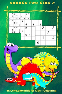 Sudoku for Kids 2: 4 x 4, 6 x 6, 9 x 9 Grids for Kids + Colouring - Kaye Nutman