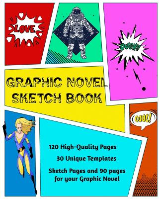 Graphic Novel Sketch Book: Create Your Own Phenomenal Graphic Novels - Kaye Nutman
