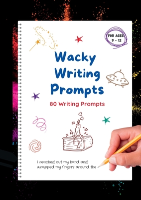 Wacky Writing Prompts Journal: 80 writing prompts to spark the creative writing bug! - Sandi Parsons
