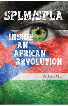 Splm/Spla: Inside an African Revolution - Lam Akol