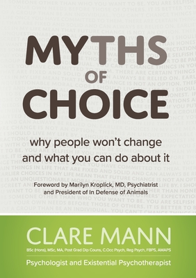 Myths of Choice: Why people won't change and what you can do about it - Clare Mann