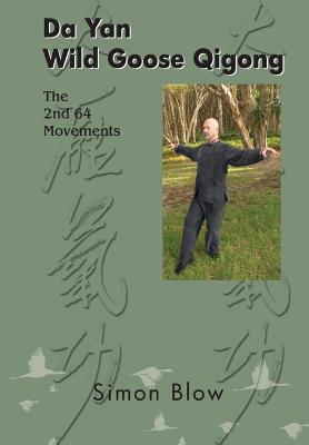 Da Yan Wild Goose Qigong the 2nd 64 Movements - Simon Blow