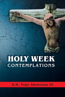 Holy Week Contemplations - Pope Shenouda Iii