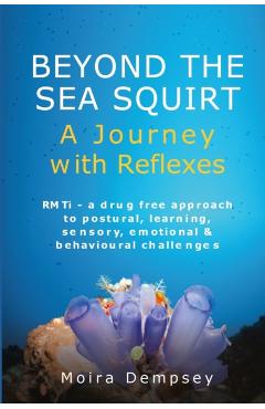 Beyond the Sea Squirt: A Journey with Reflexes - Moira Dempsey