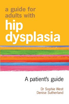 A Guide for Adults with Hip Dysplasia - Denise Sutherland