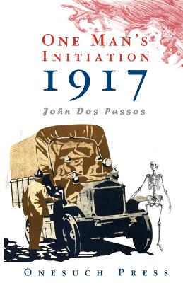 One Man's Initiation: 1917 - John Dos Passos