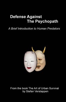 Defense Against the Psychopath: A Brief Introduction to Human Predators - Stefan H. Verstappen