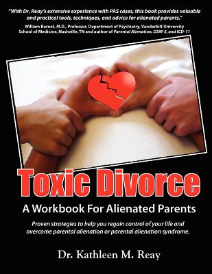 Toxic Divorce: A Workbook for Alienated Parents - Kathleen Reay