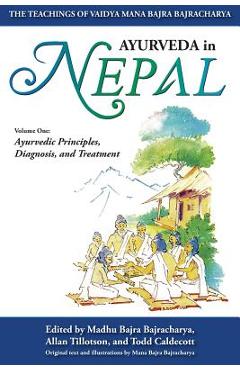 Coperta cărții 'Ayurveda In Nepal: The Teachings of Vaidya Mana Bajra Bajracharya - Todd Caldecott'