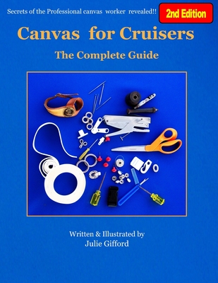 Canvas for Cruisers: The Complete Guide - Julie M. Gifford
