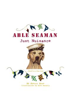Coperta cărții 'Able Seaman Just Nuisance: based on a true story - Sherri L. Rowe'