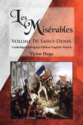 Les Misrables, Volume IV: Saint-Denis: Unabridged Bilingual Edition: English-French - Victor Hugo