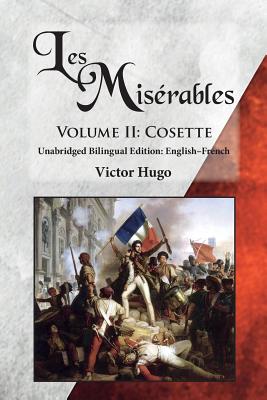 Les Misérables, Volume II: Cosette: Unabridged Bilingual Edition: English-French - Victor Hugo