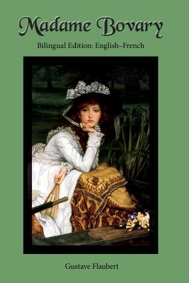 Madame Bovary: Bilingual Edition: English-French - Gustave Flaubert
