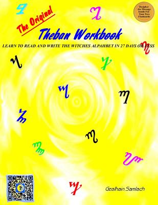 The Original Theban Workbook: Learn to Read and Write the Witches Alphabet in 27 Days or Less! - Gealhain Samlach