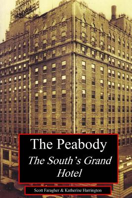 The Peabody: The South's Grand Hotel - Katherine Harrington