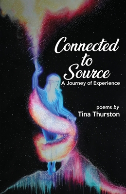 Connected to Source a Journey of Experience - Tina Thurston