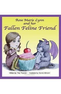Coperta cărții 'Rose Marie Lynn and her Fallen Feline Friend - Tina Thurston'