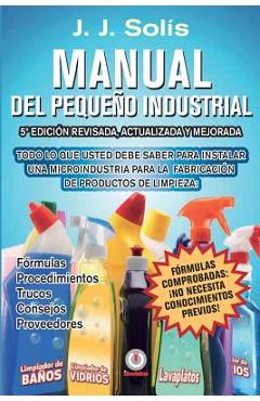 Coperta cărții 'Manual del pequeño industrial: Fórmulas, procedimientos, secretos, consejos prácticos, recomendaciones y proveedores'