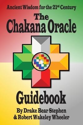 The Chakana Oracle Guidebook: Ancient Wisdom for the 21st Century - Drake Bear Stephen