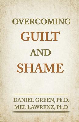 Overcoming Guilt and Shame - Mel Lawrenz