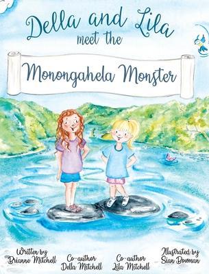 Della and Lila meet the Monongahela Monster - Brianne Mitchell