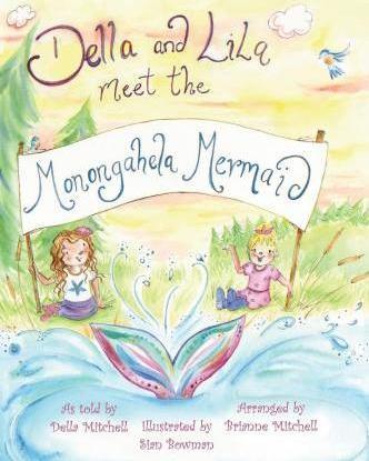 Della and Lila Meet the Monongahela Mermaid - Brianne Mitchell