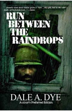 Run Between the Raindrops: Author's Preferred Edition - Dale A. Dye
