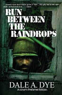 Run Between the Raindrops: Author's Preferred Edition - Dale A. Dye