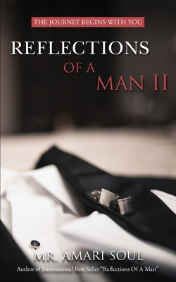 Reflections Of A Man II: The Journey Begins With You - Amari Soul