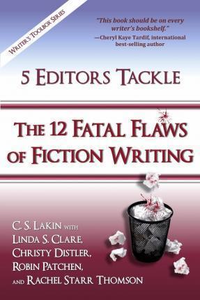 5 Editors Tackle the 12 Fatal Flaws of Fiction Writing - Linda S. Clare