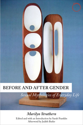 Before and After Gender: Sexual Mythologies of Everyday Life - Marilyn Strathern
