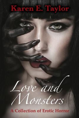 Coperta cărții 'Love and Monsters: A Collection of Erotic Horror - Karen E. Taylor'