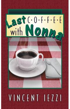 Last Coffee with Nonna - Vincent Iezzi