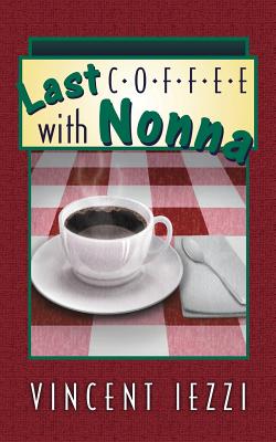 Last Coffee with Nonna - Vincent Iezzi