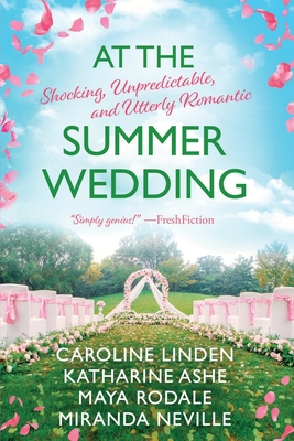 At the Summer Wedding: Shocking, Unpredictable, and Utterly Romantic - Caroline Linden