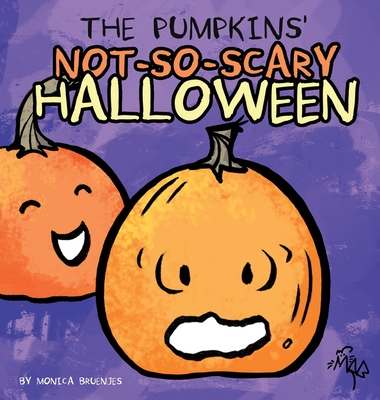 The Pumpkins' Not-So-Scary Halloween - Monica Bruenjes